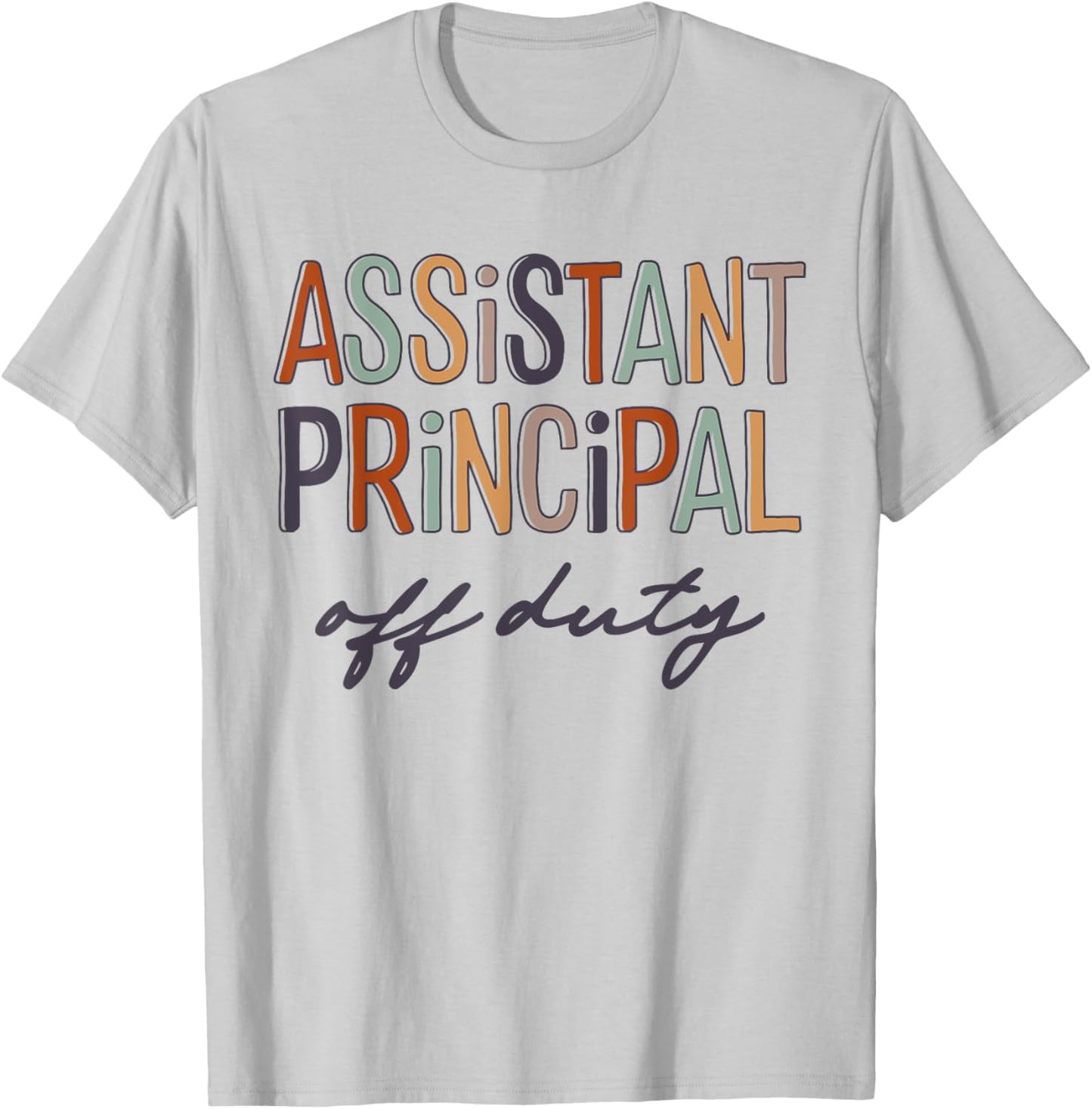 Assistant Principal Teacher Off Duty Last Day Of School Women T-Shirt - T-Shirt | Ash
