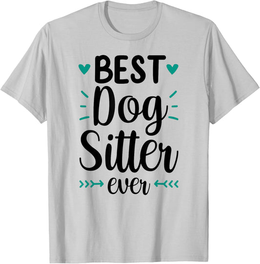 Best Dog Sitter Ever Job Puppy Dog Sitting Dogs T-Shirt - T-Shirt | Ash