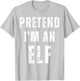 Pretend I'm an Elf Matching Halloween Costume T-Shirt - T-Shirt | Ash