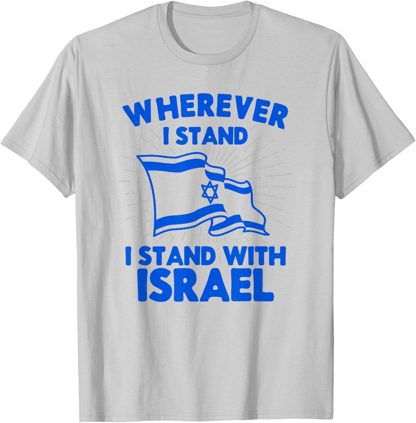 Wherever I Stand I Stand With Israel Flag Jewish Gift T-Shirt - T-Shirt | Ash