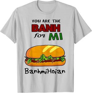 You Are The Banh Mi For Banh Mi Hoi An T-Shirt - T-Shirt | Ash