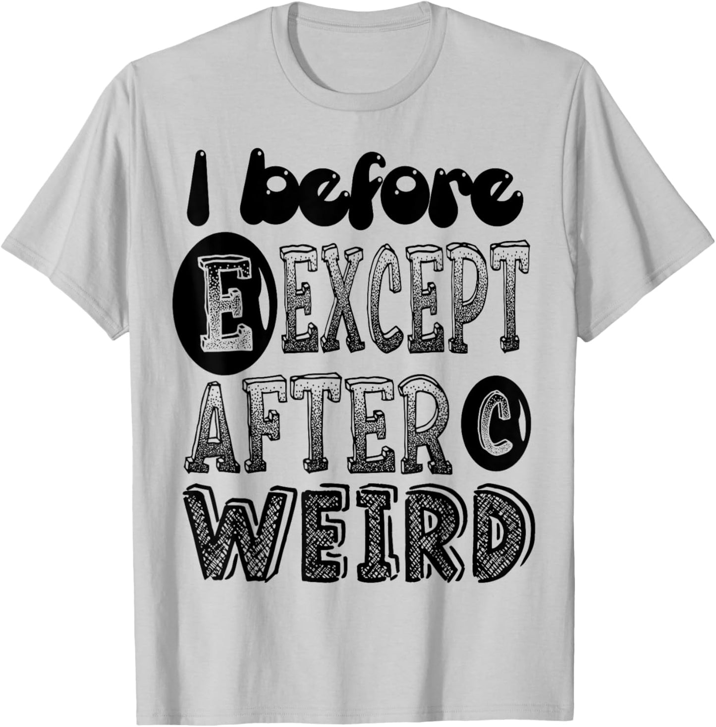 I Before E Except After C Weird Funny Grammar Meme Gifts T-Shirt - T-Shirt | Ash