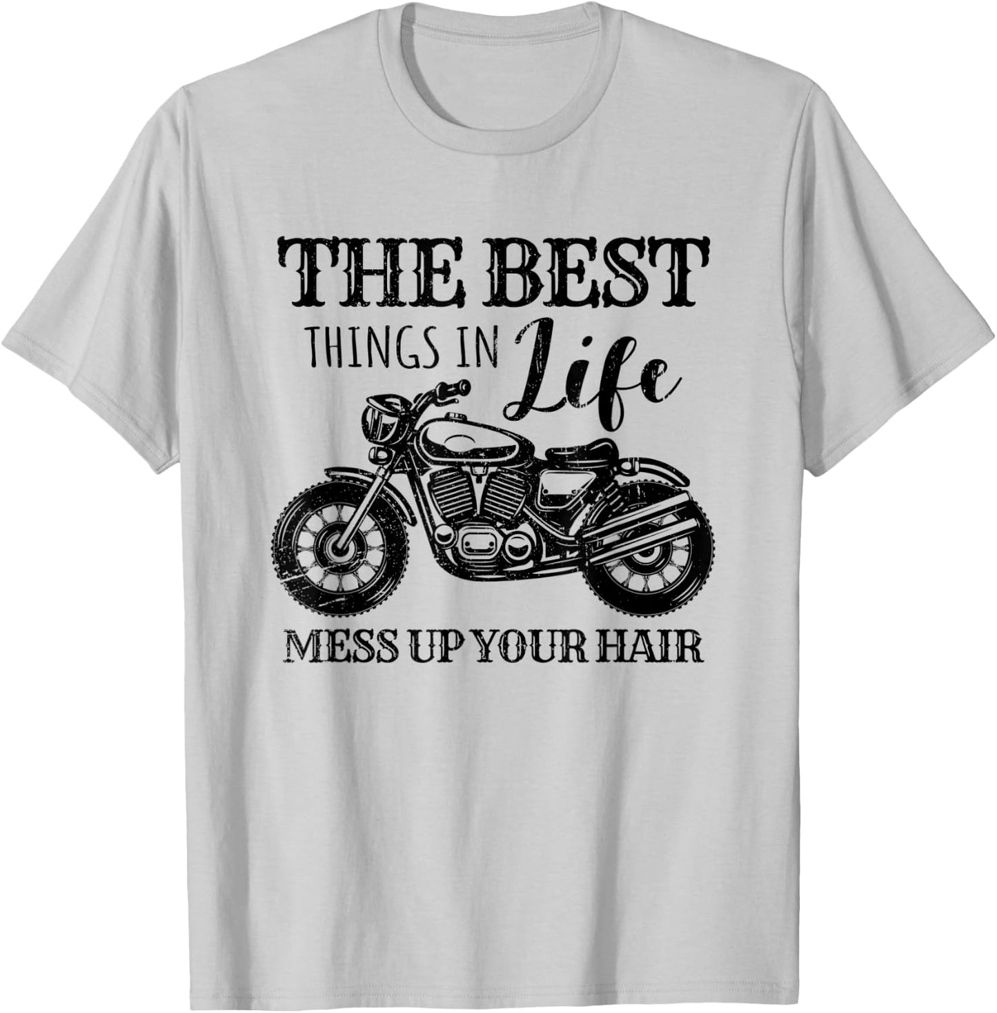 Funny Motorcycle The Best Things In Life Mess Up Your Hair T-Shirt - T-Shirt | Ash