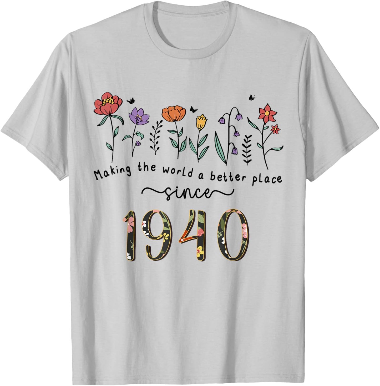 86th Birthday Making The World A Better Place Since 1940 T-Shirt - T-Shirt | Ash