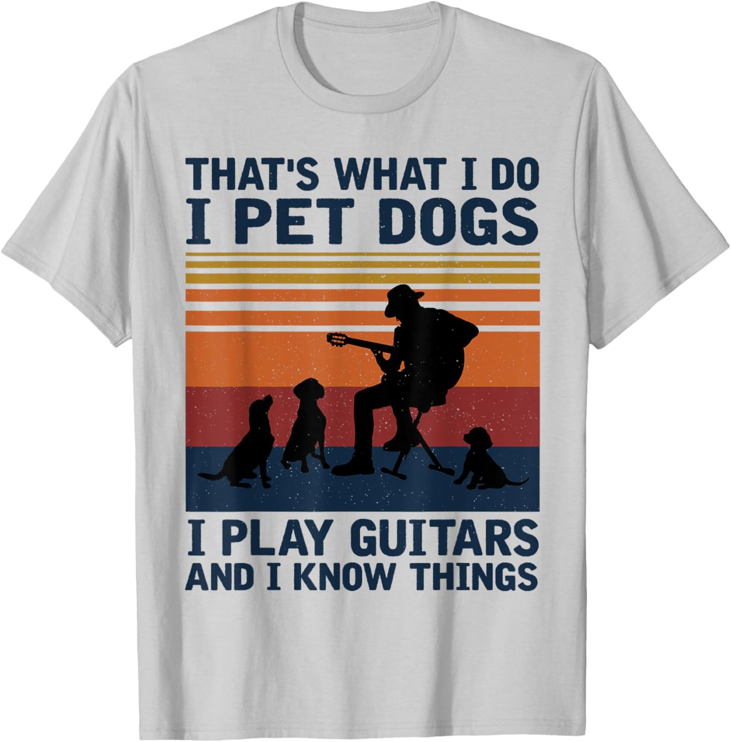 That's What I Do I Pet Dogs I Play Guitars T-Shirt - T-Shirt | Ash
