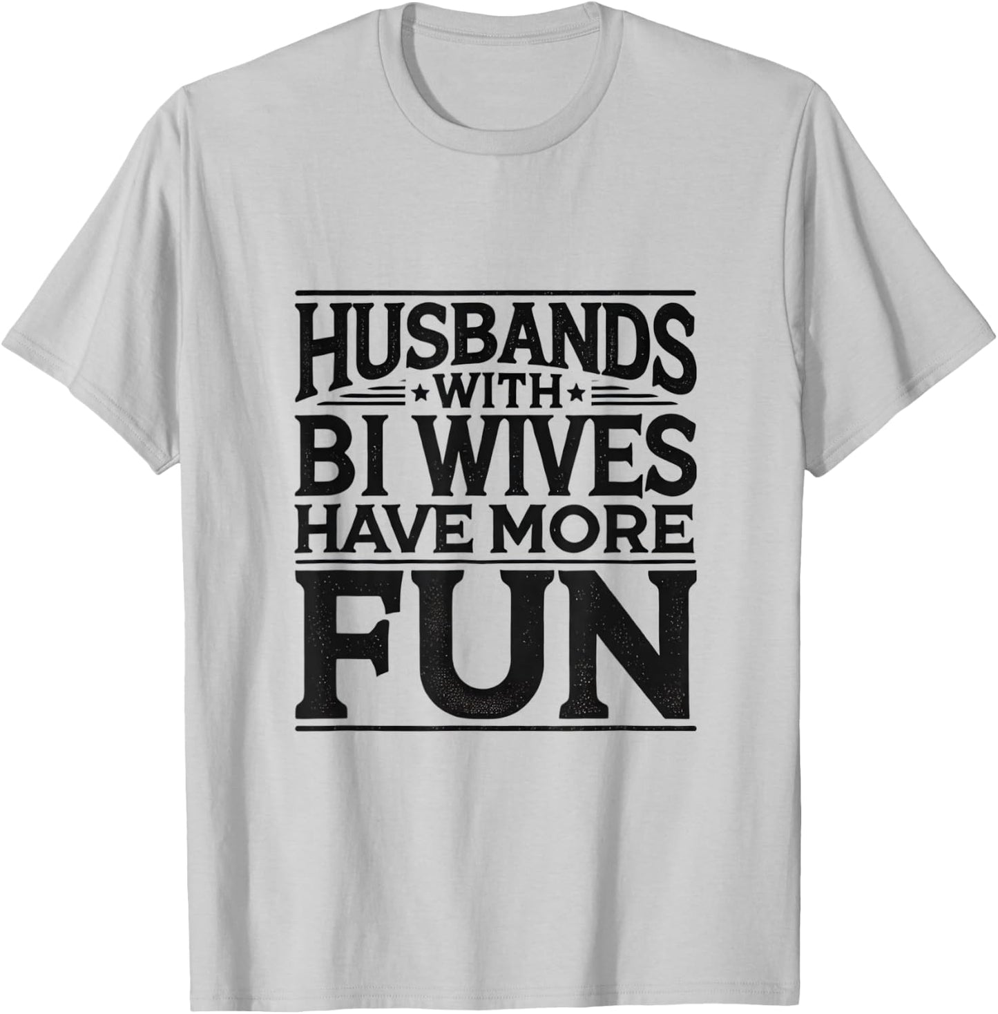 Husbands with Bi Wives Have More Fun Swinger Lifestyle T-Shirt - T-Shirt | Ash