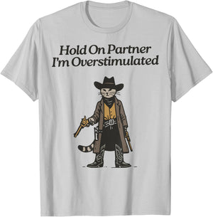 Hold On Partner I'm Overstimulated Cowboy cat Vintage T-Shirt - T-Shirt | Ash
