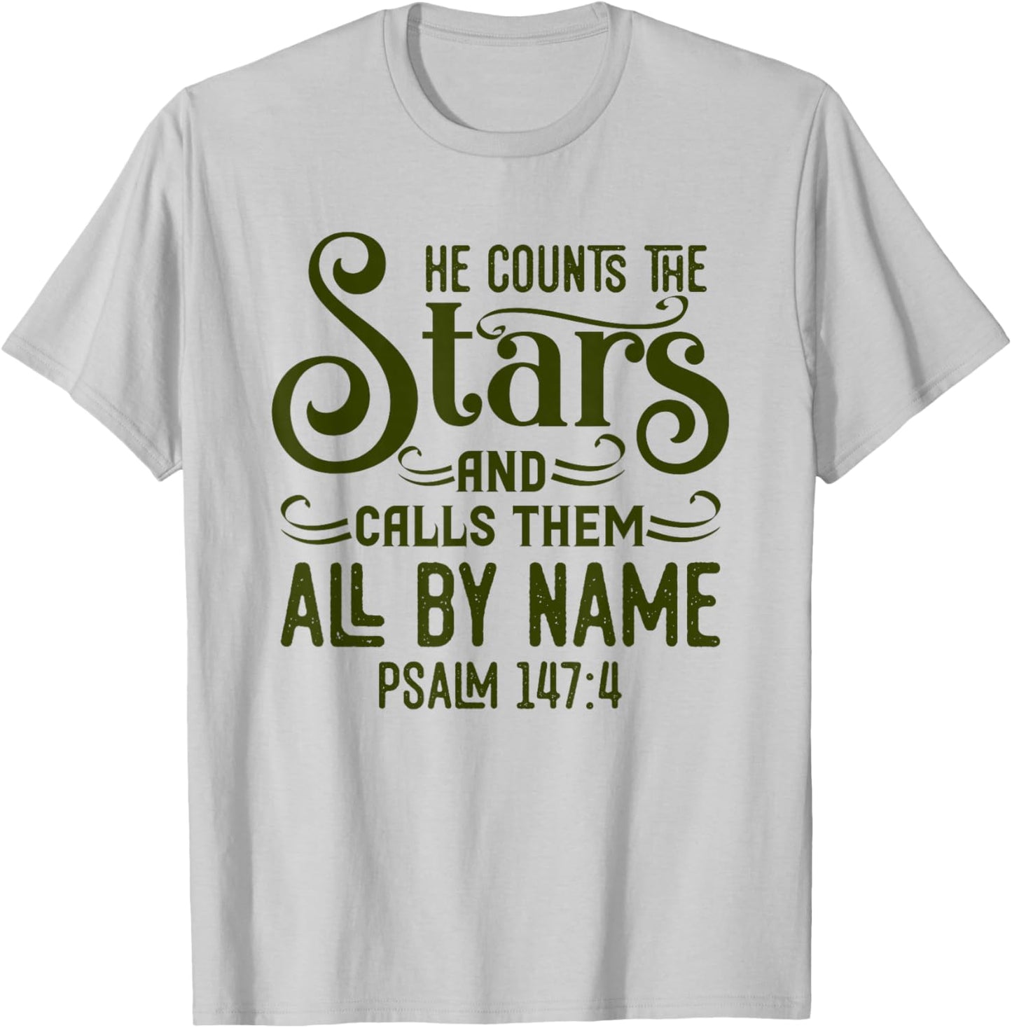 He Counts The Stars And Calls Them All By Name Christian T-Shirt - T-Shirt | Ash