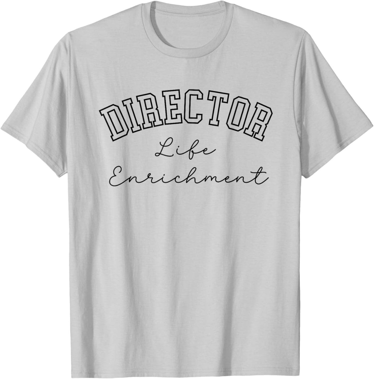 Life Enrichment Director College Script Text T-Shirt - T-Shirt | Ash