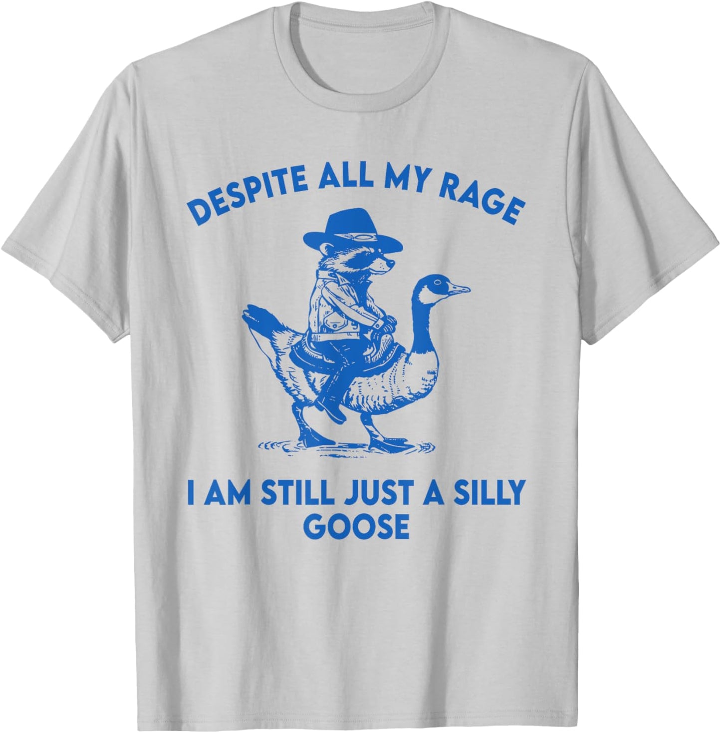 Despite All My Rage I Am Still A Silly-Goose Cowboy Raccoon T-Shirt - T-Shirt | Ash