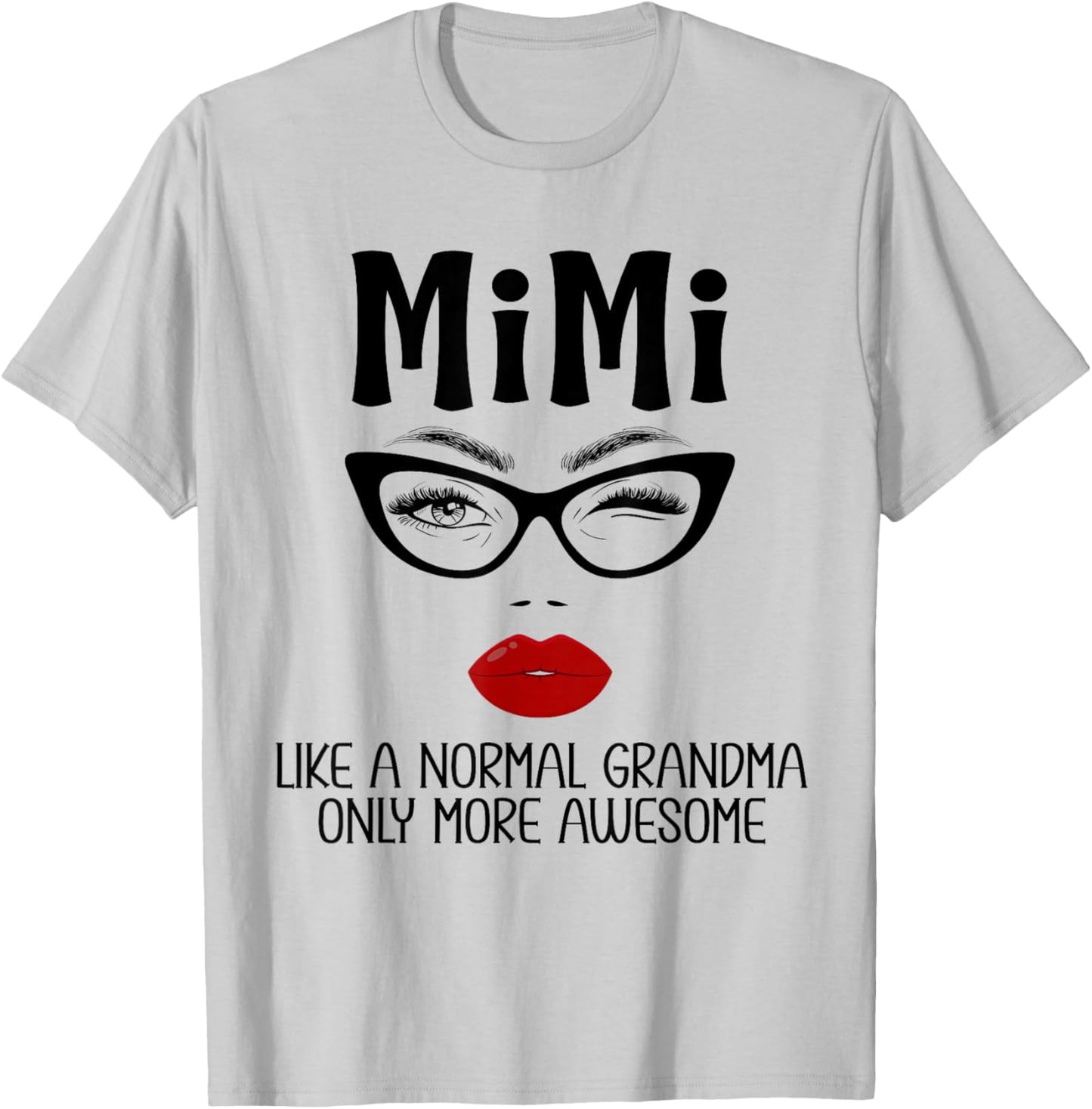 Mimi Like A Normal Grandma Only More Awesome Funny Mimi T-Shirt - T-Shirt | Ash