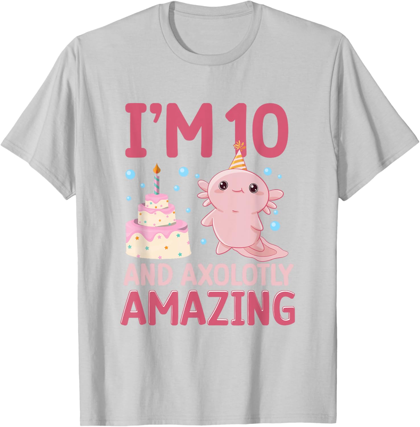 I'm 10 and axolotly amazing Axolotl 10th Birthday Axolotl T-Shirt - T-Shirt | Ash