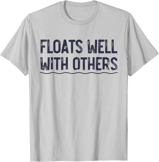Floats Well with Others, Funny Summer Joke, Lazy Tubing T-Shirt - T-Shirt | Ash