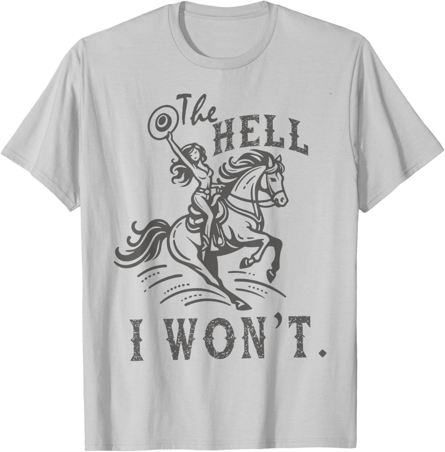 The Hell I Won't Trendy Western Retro Vintage Cowgirl T-Shirt - T-Shirt | Ash