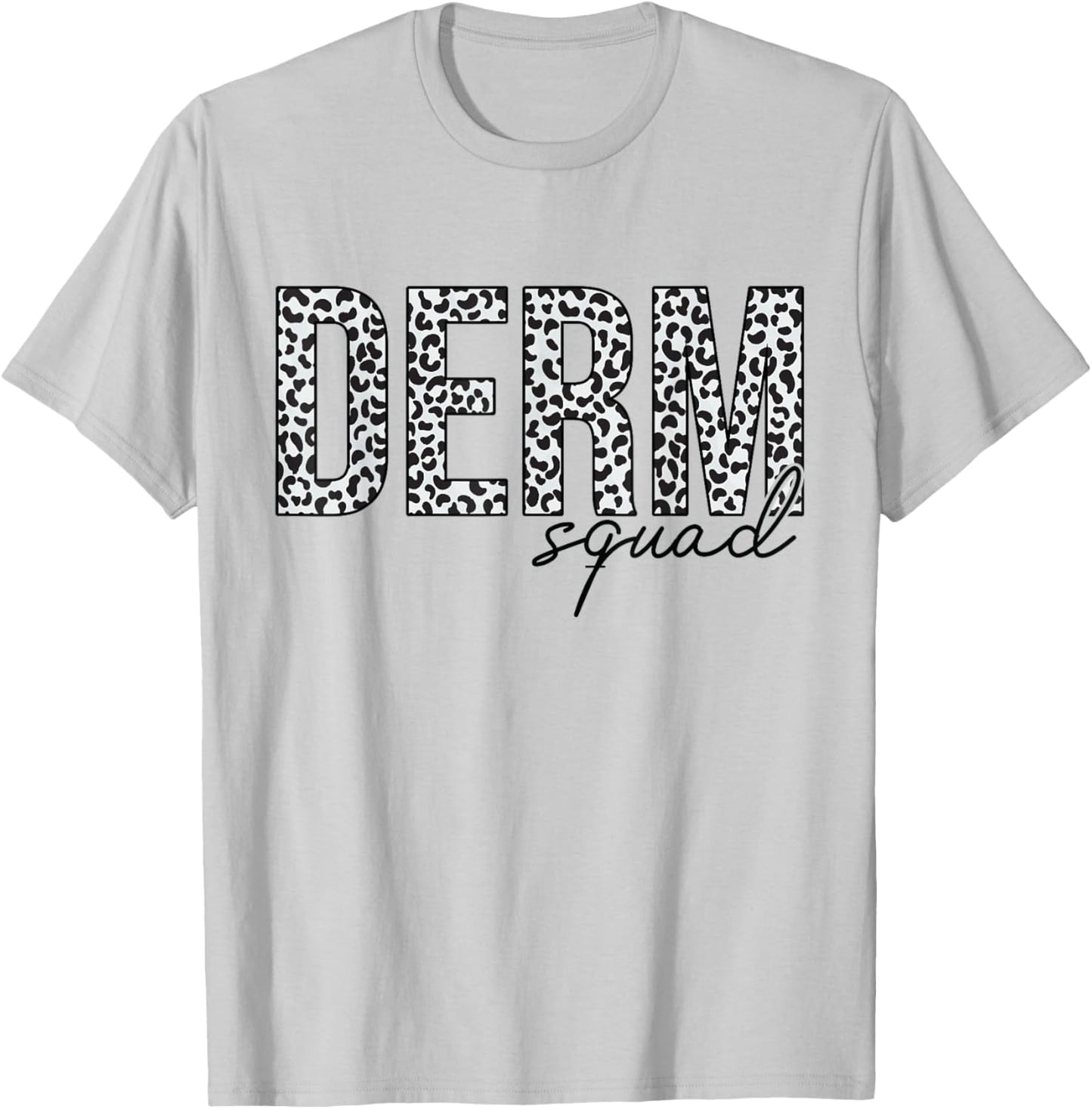 Derm Squad Cosmetic Dermatologist Dermatology T-Shirt - T-Shirt | Ash