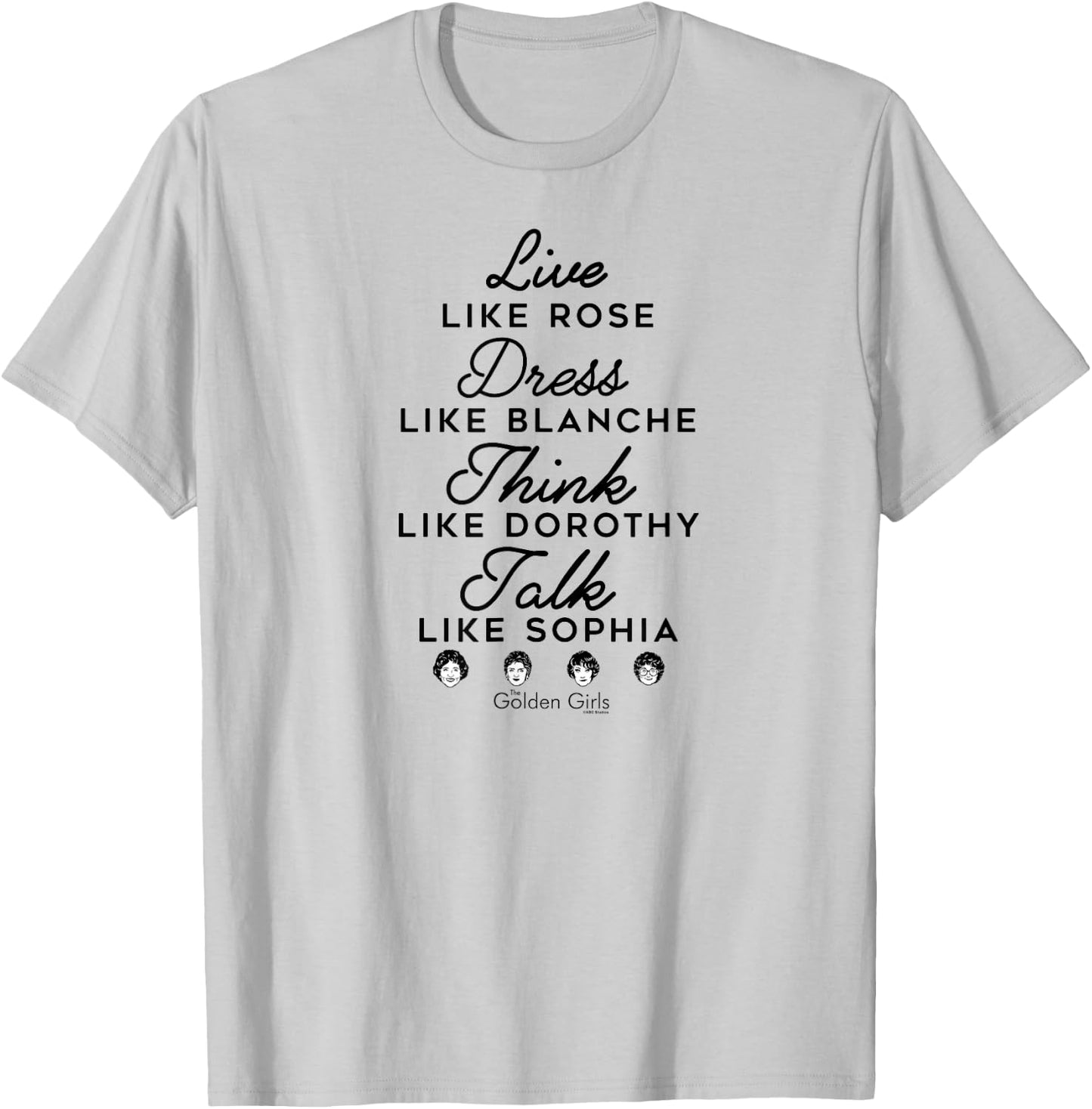 The Golden Girls - Live Dress Think Talk Names T-Shirt - T-Shirt | Ash