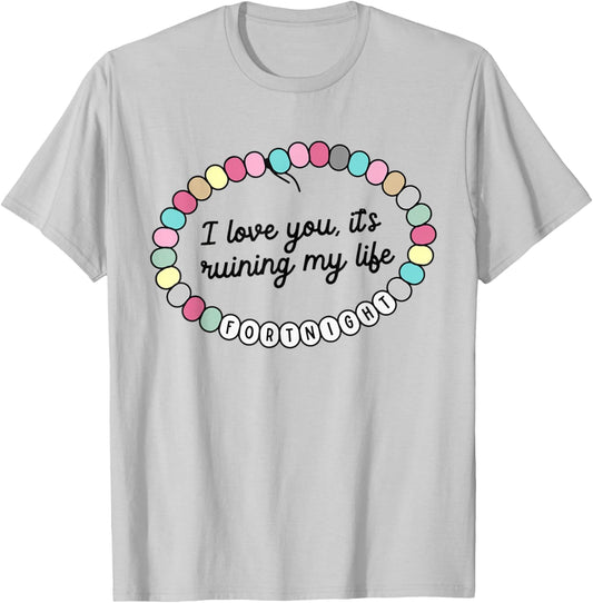 I Love You It's Ruining My Life Fortnight T-Shirt - T-Shirt | Ash