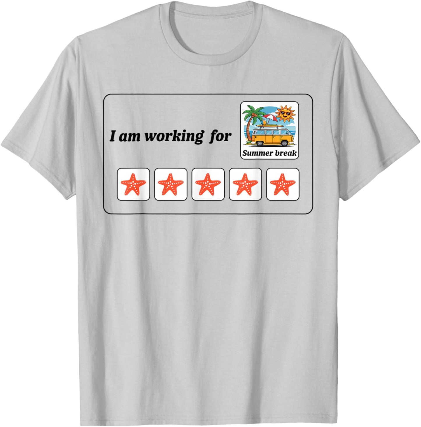 I'm Working For Summer Break Teacher Last Day Of School T-Shirt - T-Shirt | Ash