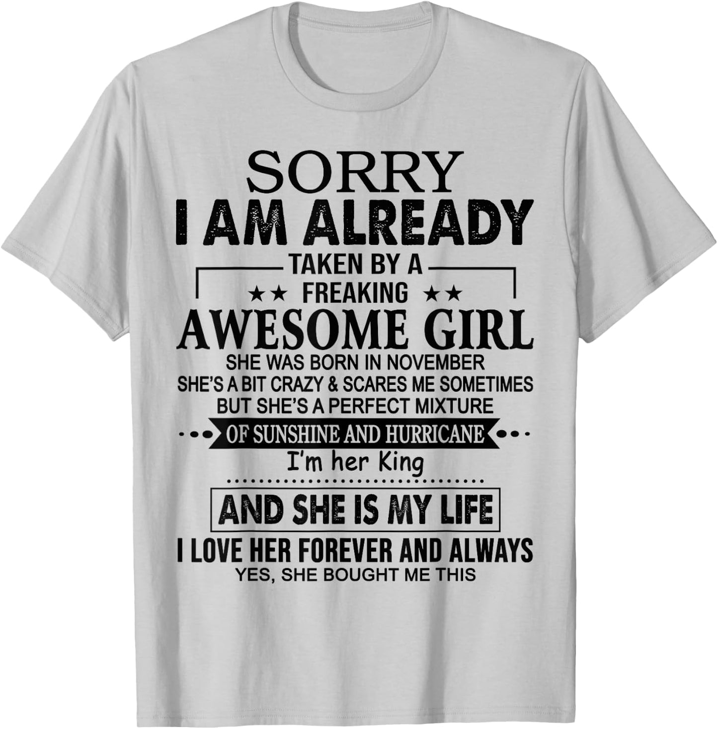 Sorry I am already taken by a freaking awesome girl NOVEMBER T-Shirt - T-Shirt | Ash