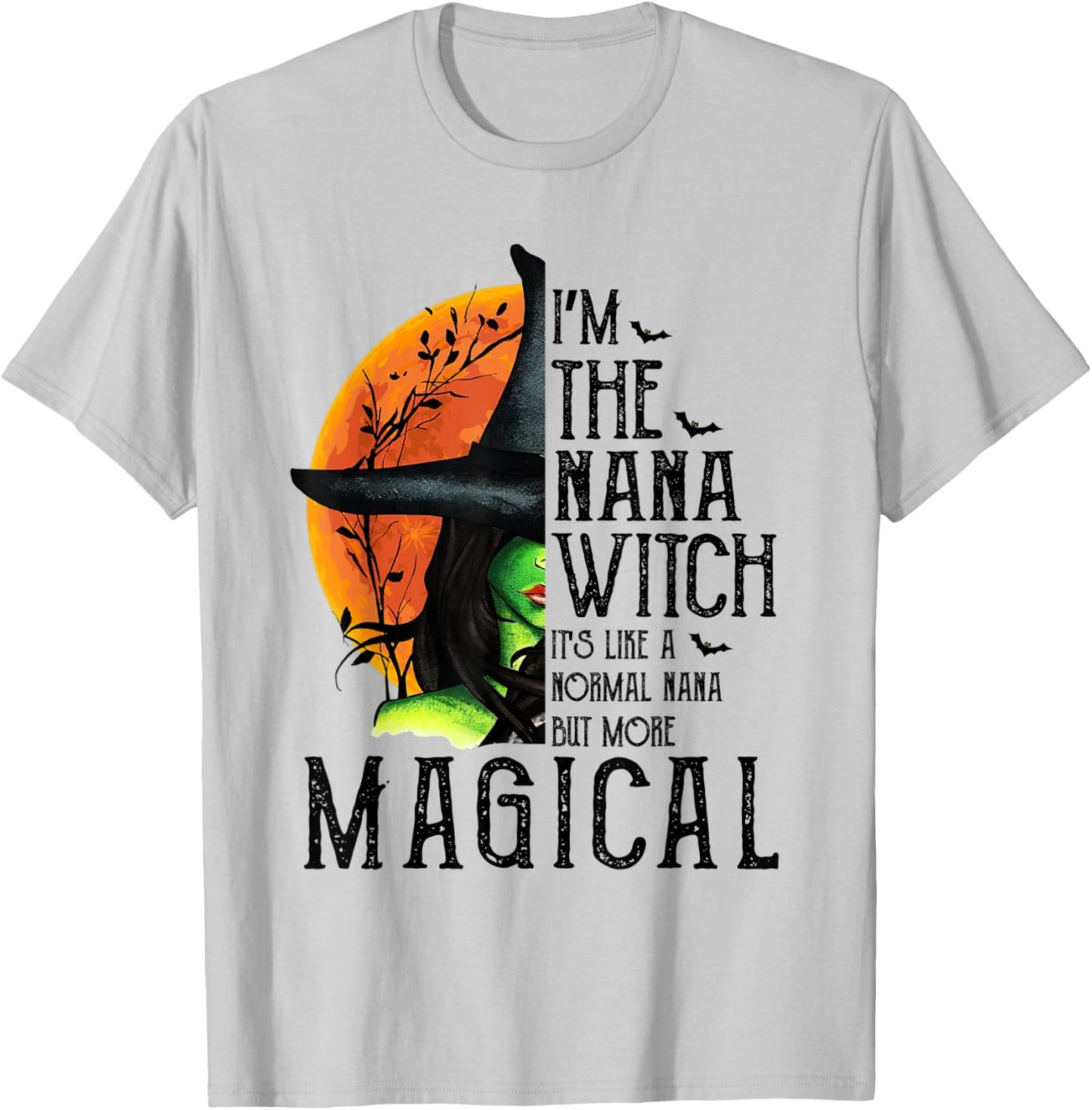 I'm The Nana Witch Magical Gift Halloween Costume T-Shirt - T-Shirt | Ash