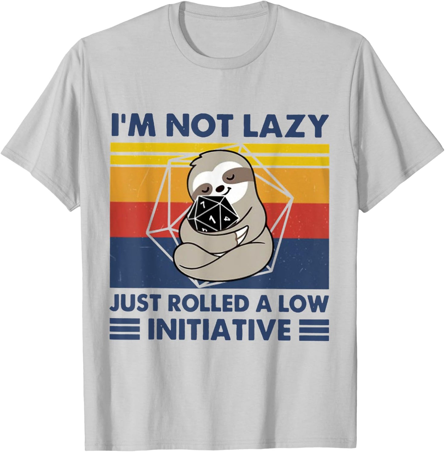 I'm Not lazy Just Rolled A Low Initiative Sloth Games T-Shirt - T-Shirt | Ash