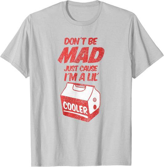 Dont Be Mad Just Because Im A Lil Cooler and Decor Bags T-Shirt - T-Shirt | Ash