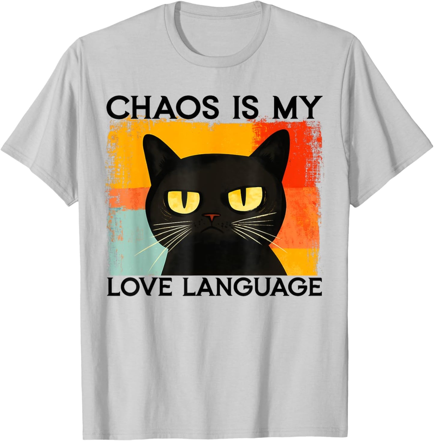 Funny Silly Cat Chaos Is My Love Language Sarcastic Saying T-Shirt - T-Shirt | Ash