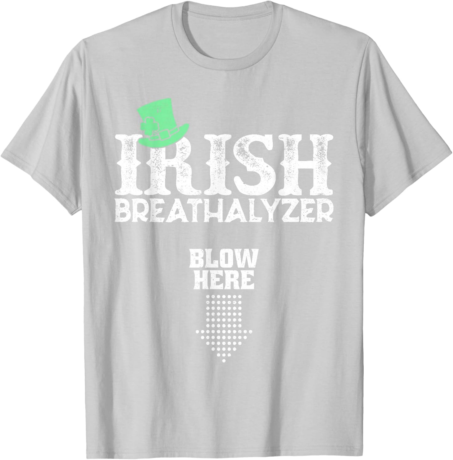 Irish Breathalyzer Blow Here St. Patrick's Day Drink Funny T-Shirt - T-Shirt | Ash