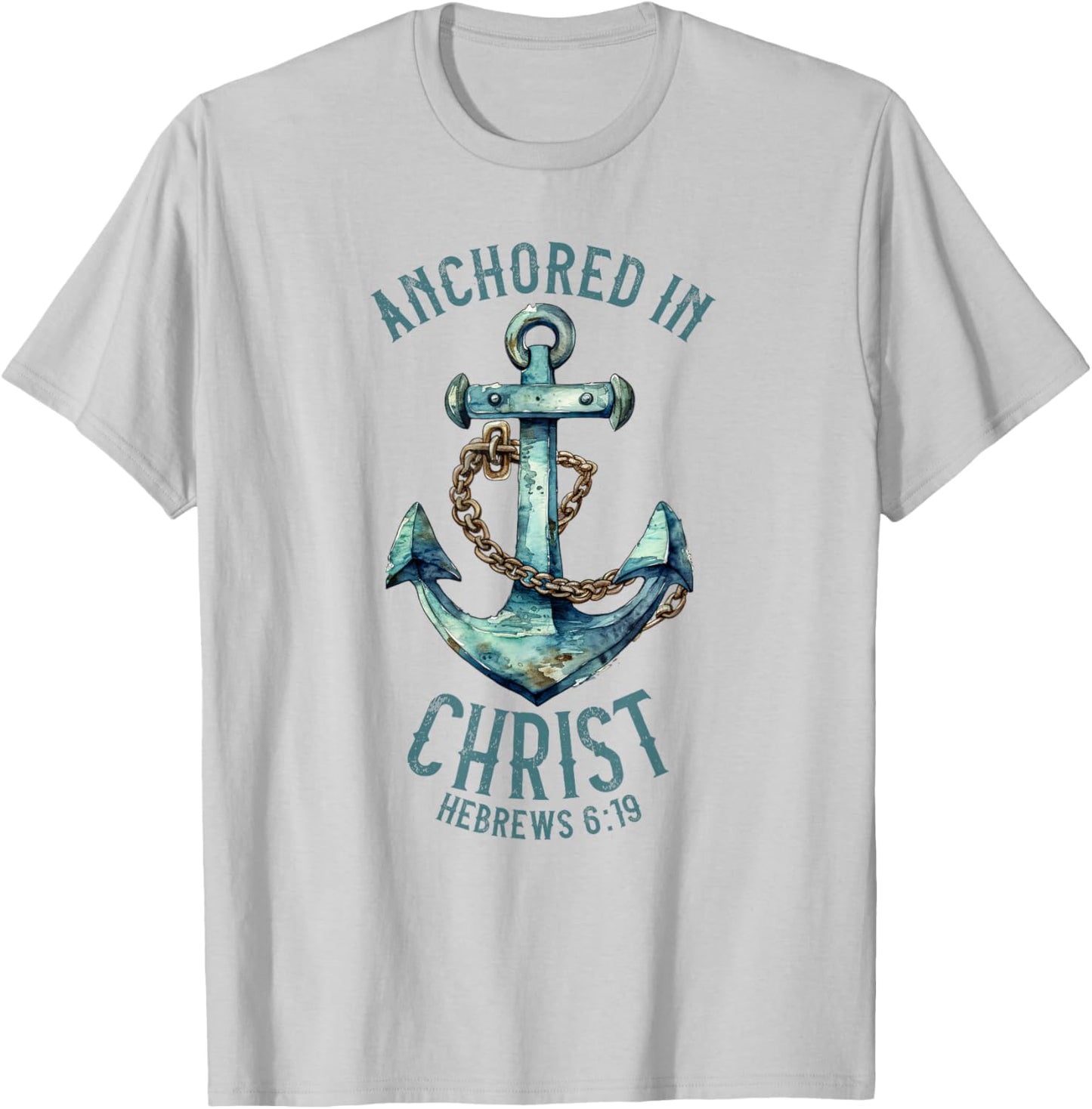 Anchored in Christ - Hebrews 6:19 T-Shirt - T-Shirt | Ash