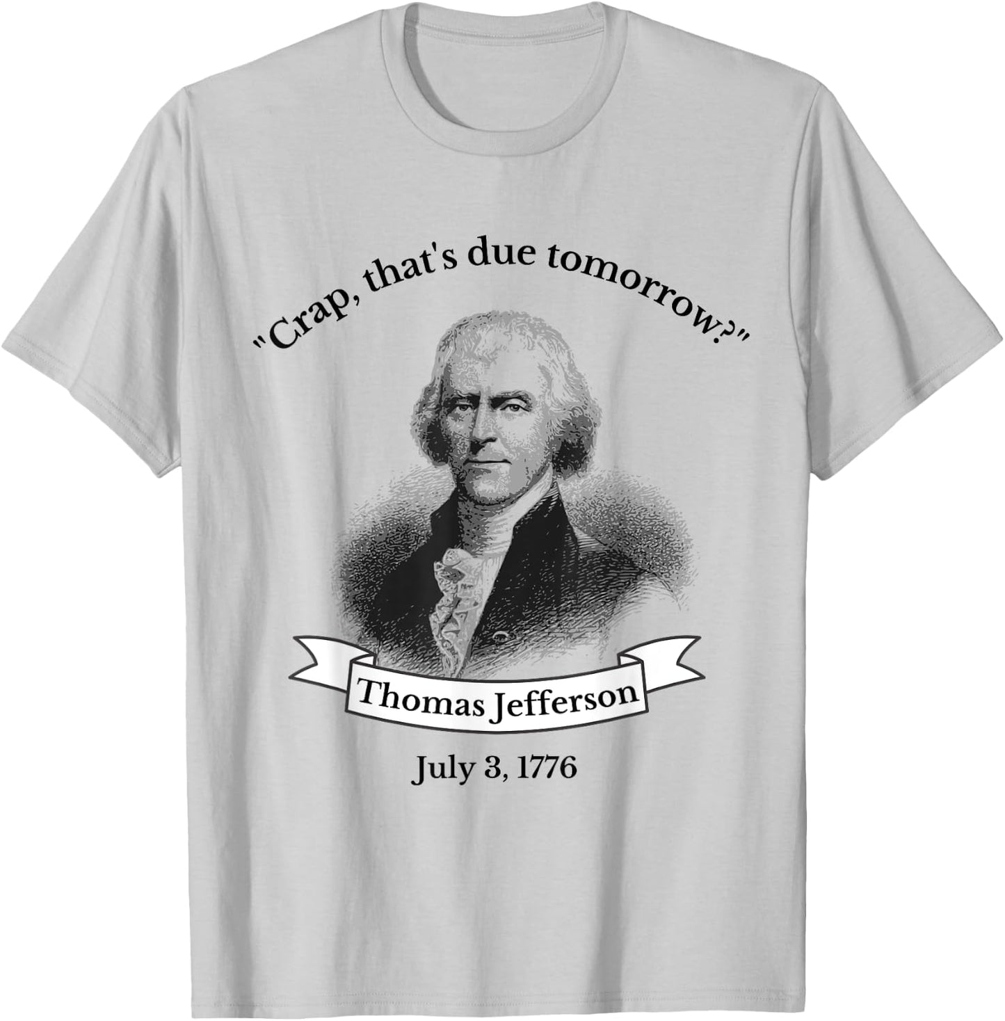 Funny Thomas Jefferson 4th Of July History Teacher Gift T-Shirt - T-Shirt | Ash