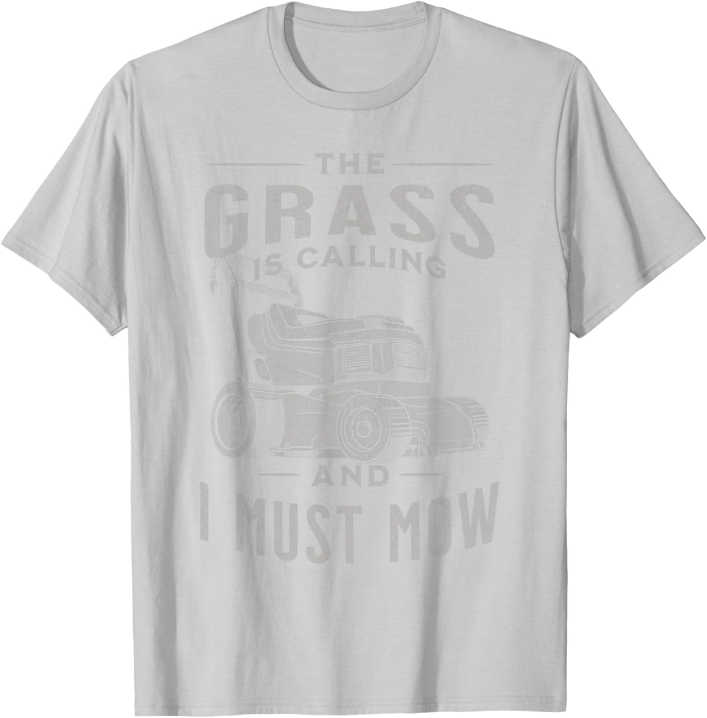 Funny Lawn Mowing Lovers The Grass Is Calling And I Must Mow T-Shirt - T-Shirt | Ash