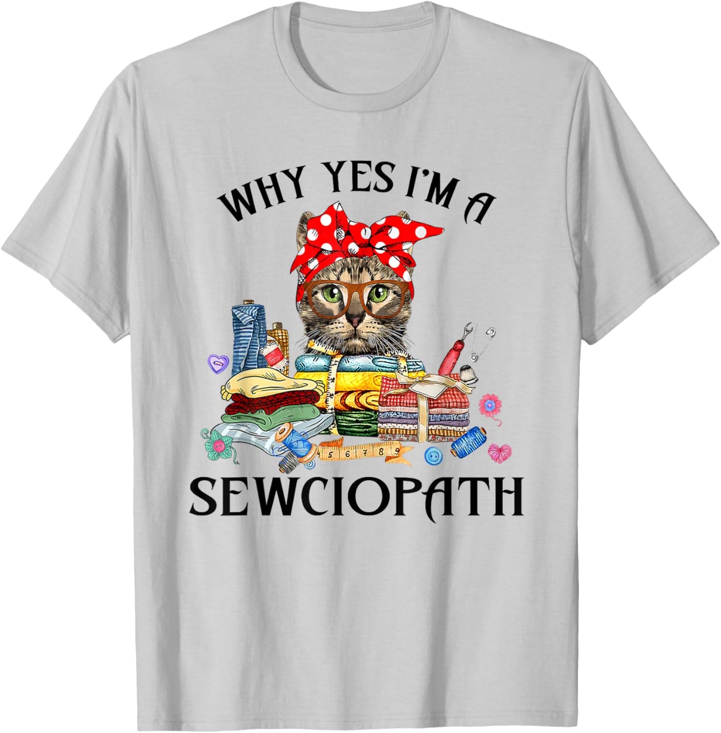 Funny Why Yes Im A Sewciopath Cat Wearing A Bow Sewing Sewer Men Women T-Shirt - T-Shirt | Ash
