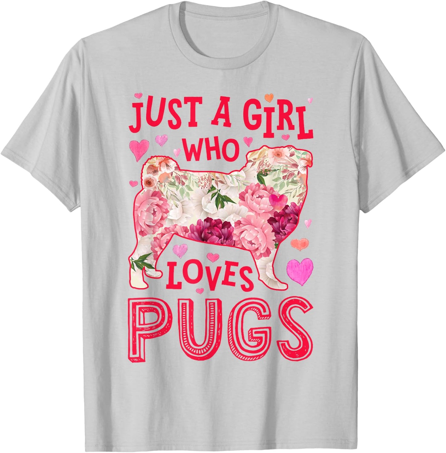 Pug Just A Girl Who Loves Pugs Dog Flower Women Floral T-Shirt - T-Shirt | Ash
