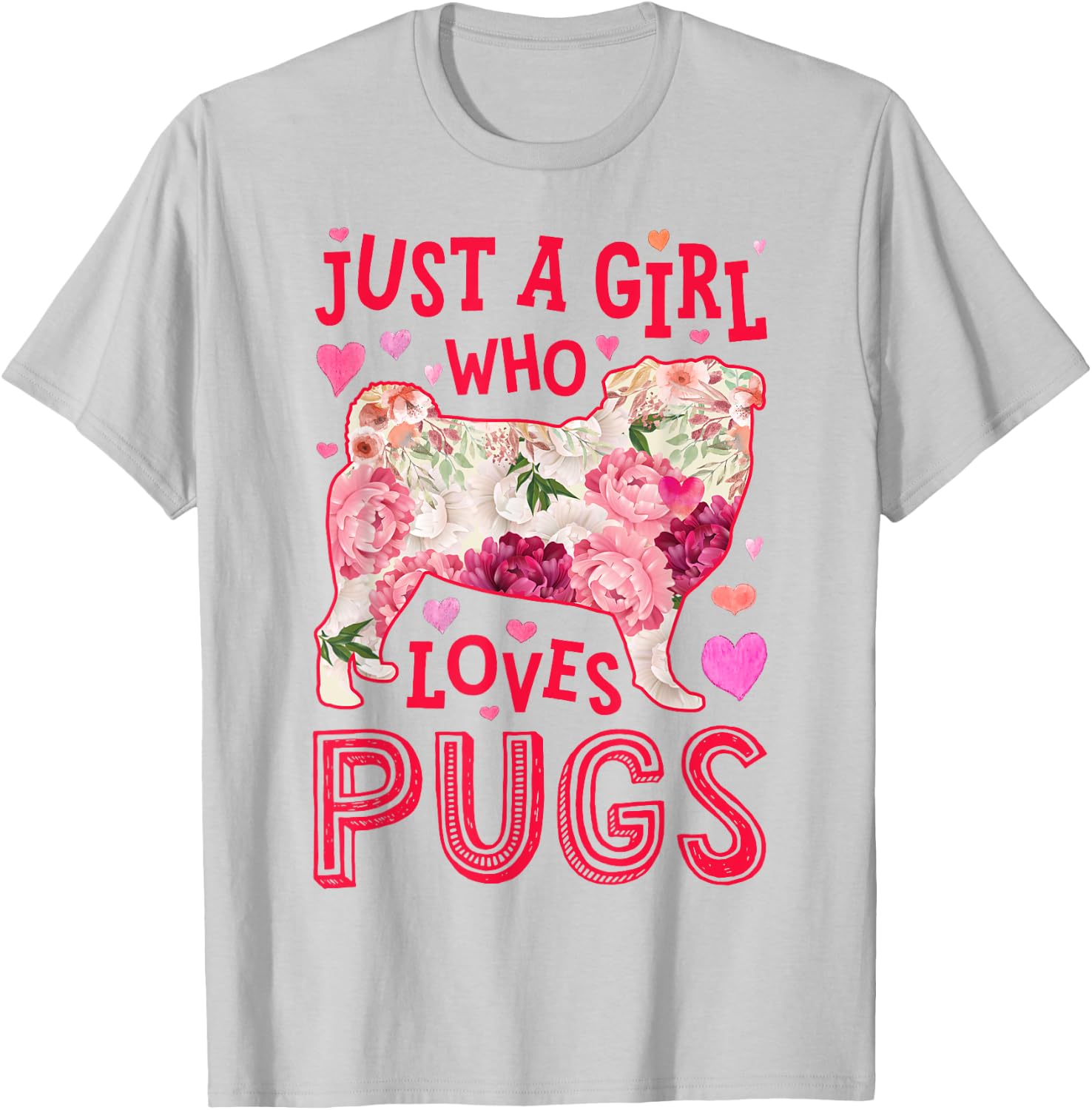 Pug Just A Girl Who Loves Pugs Dog Flower Women Floral T-Shirt - T-Shirt | Ash