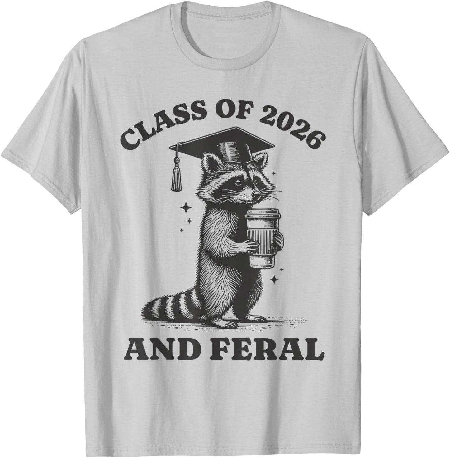 Class of 2026 and Feral Senior 2026 Graduation Raccoon T-Shirt - T-Shirt | Ash