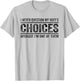 I Never Question My Wife's Choices Because I'm One Of Them T-Shirt - T-Shirt | Ash