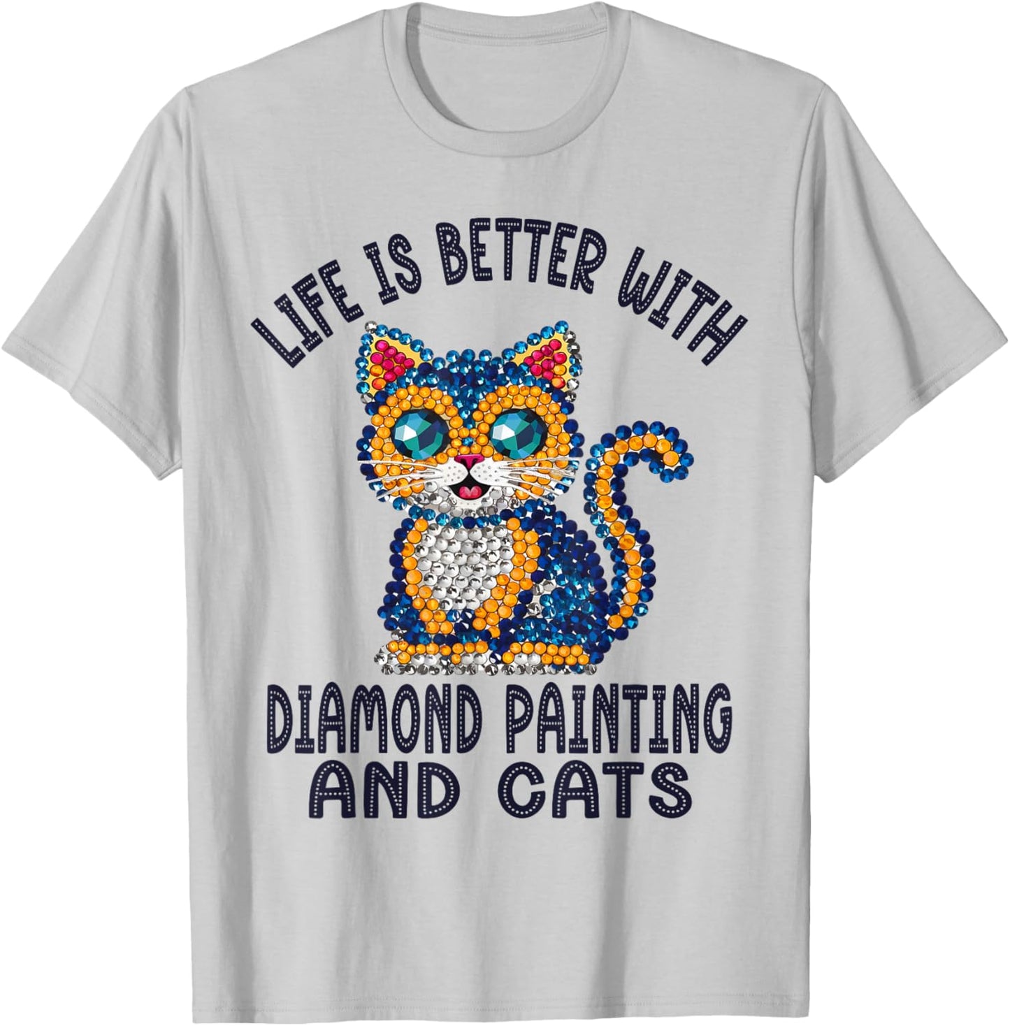 Life Is Better With Diamond Painting And Cats Crystal Art T-Shirt - T-Shirt | Ash