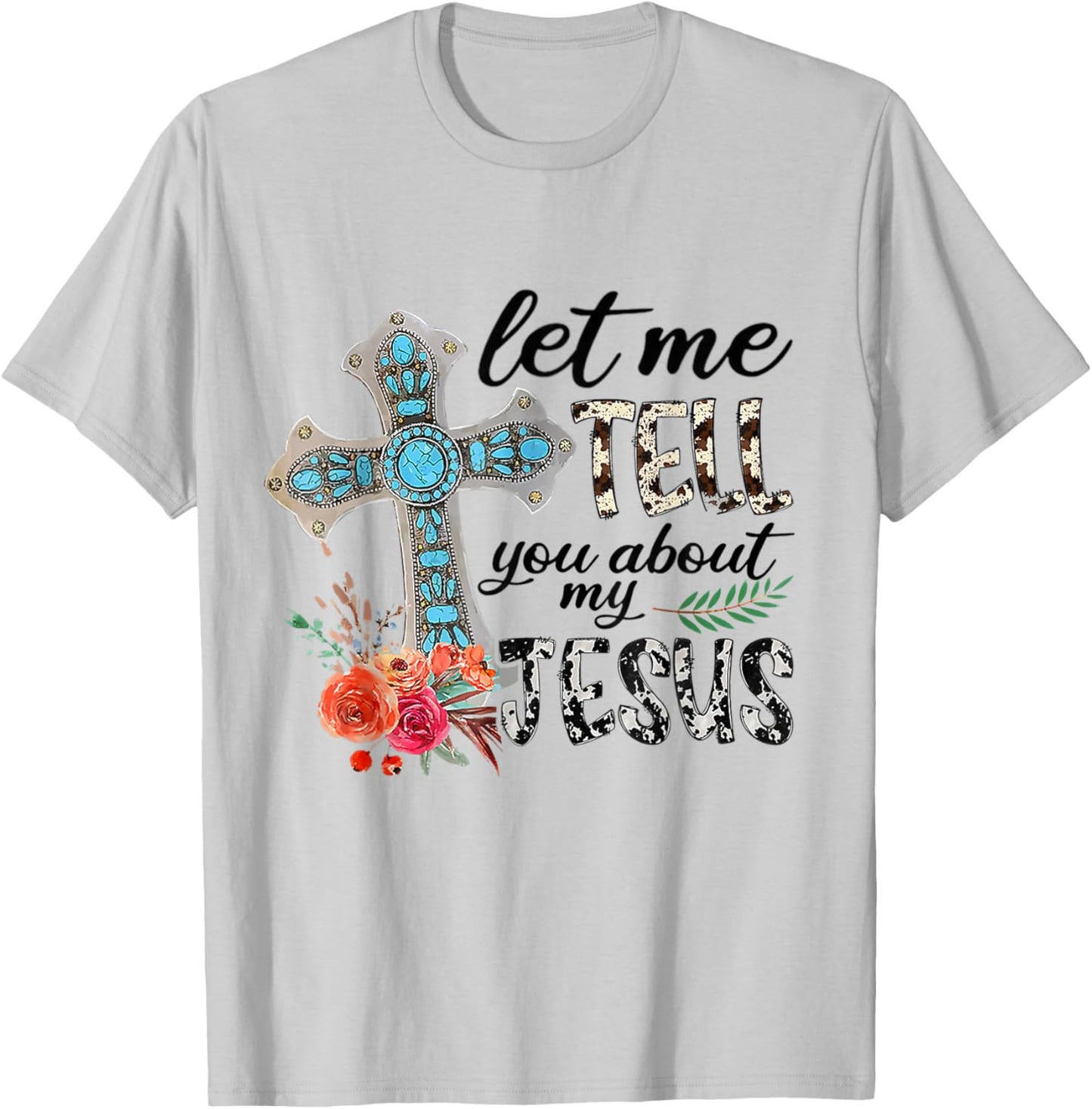 Let Me Tell You About My Jesus Gift T-Shirt - T-Shirt | Ash