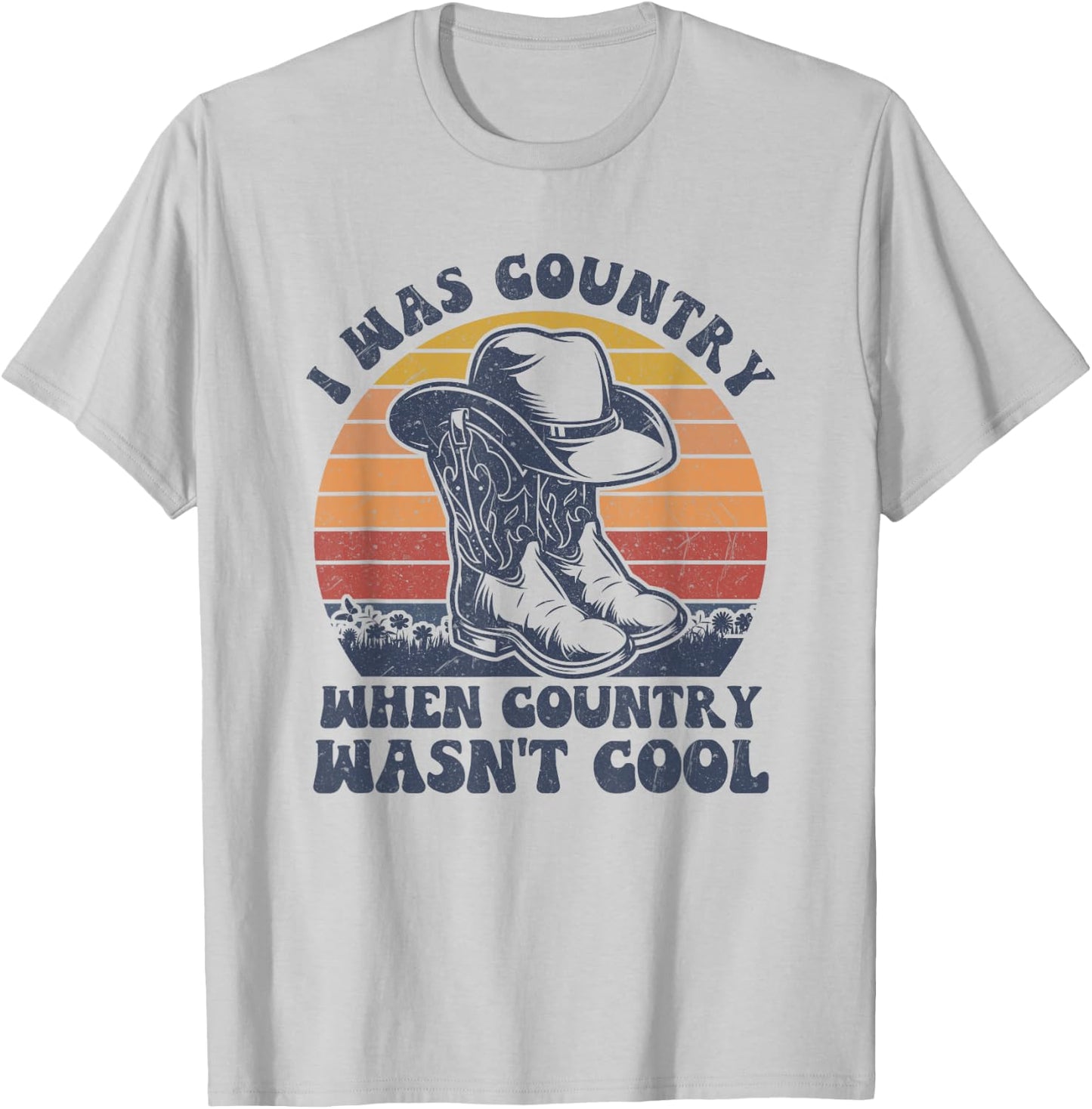 I Was Country When Country Wasn't Cool Cowboy Hat Western T-Shirt - T-Shirt | Ash