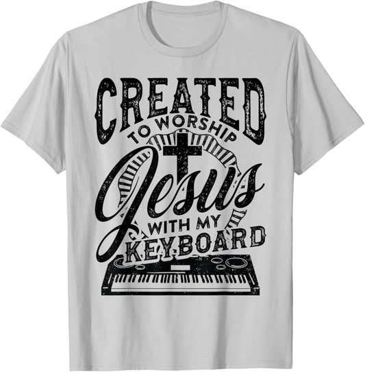 Created To Worship Jesus With My Keyboard Player Worship T-Shirt - T-Shirt | Ash