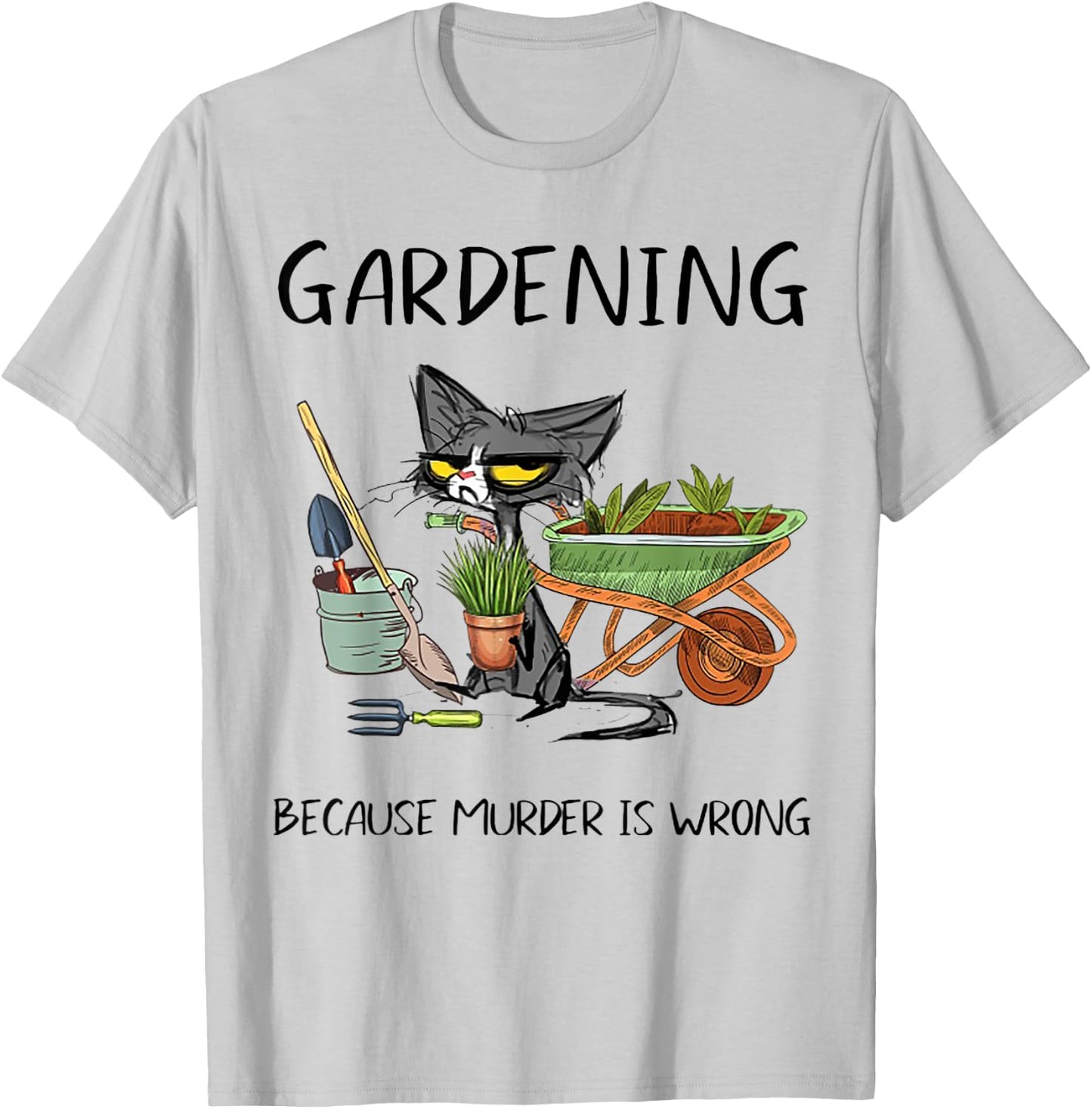 Gardening Because Murder is Wrong Funny Cat Gardening Women T-Shirt - T-Shirt | Ash