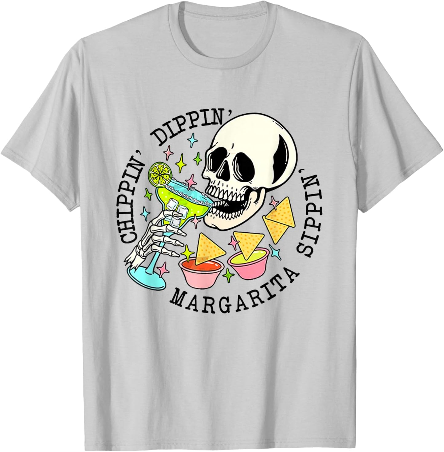 Cinco De Mayo Chippin Dippin' Margarita Sippin' Men Women T-Shirt - T-Shirt | Ash