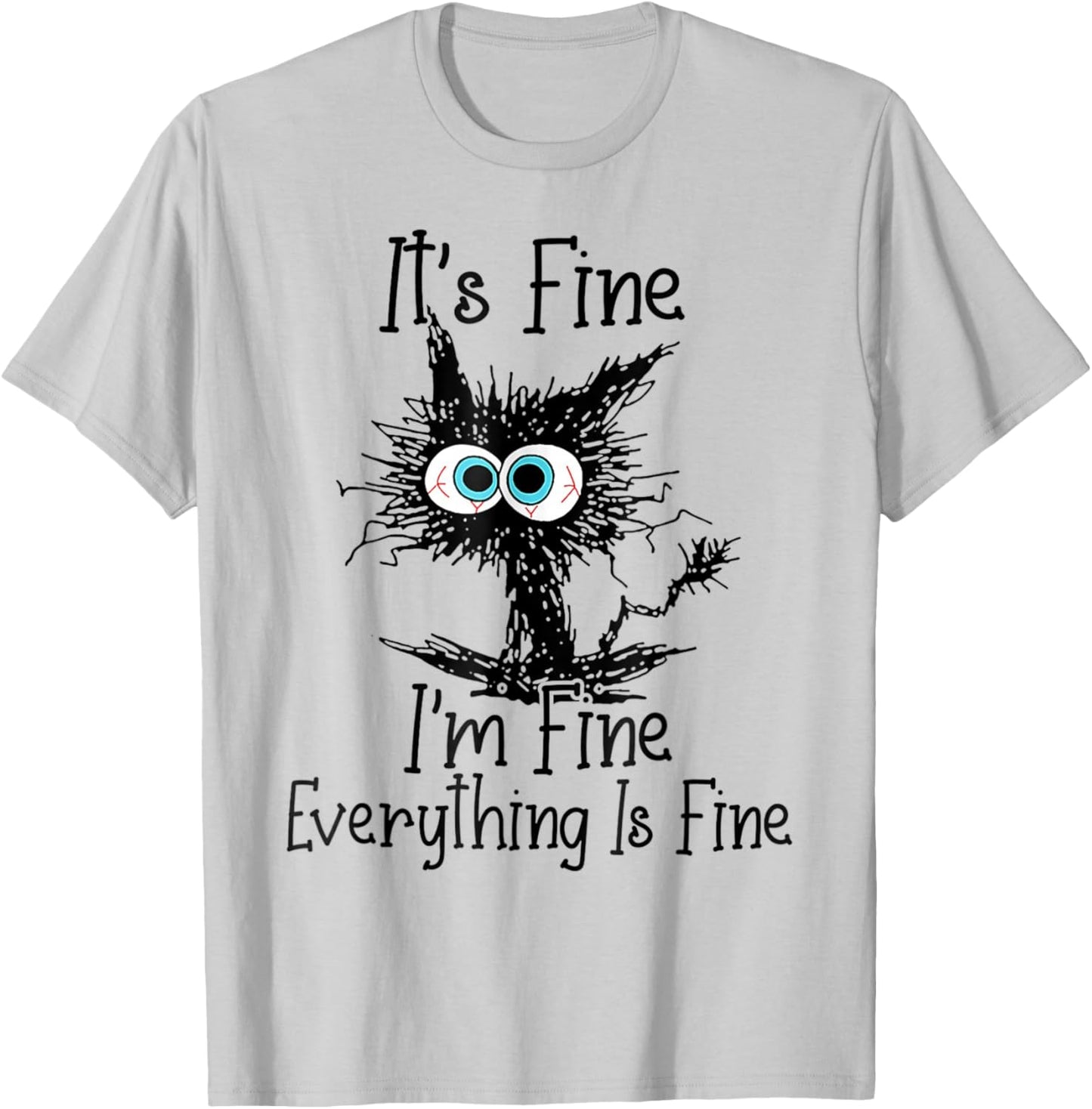Funny Black Cat It's Fine I'm Fine Everything Is Fine T-Shirt - T-Shirt | Ash