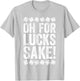 Oh For Lucks Sake Shirt Funny Men Women St Patricks Day T-Shirt - T-Shirt | Ash