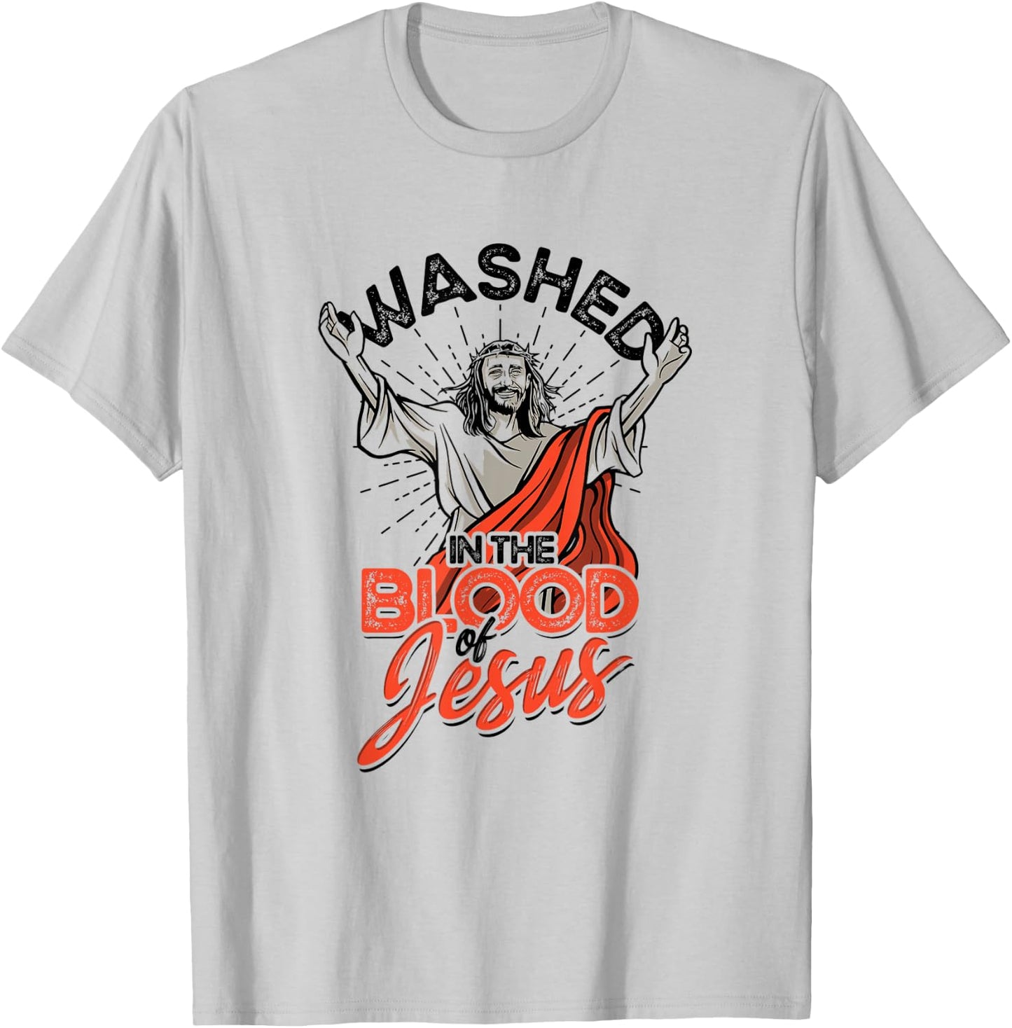 Washed in the blood of Jesus - Faith in Christ T-Shirt - T-Shirt | Ash