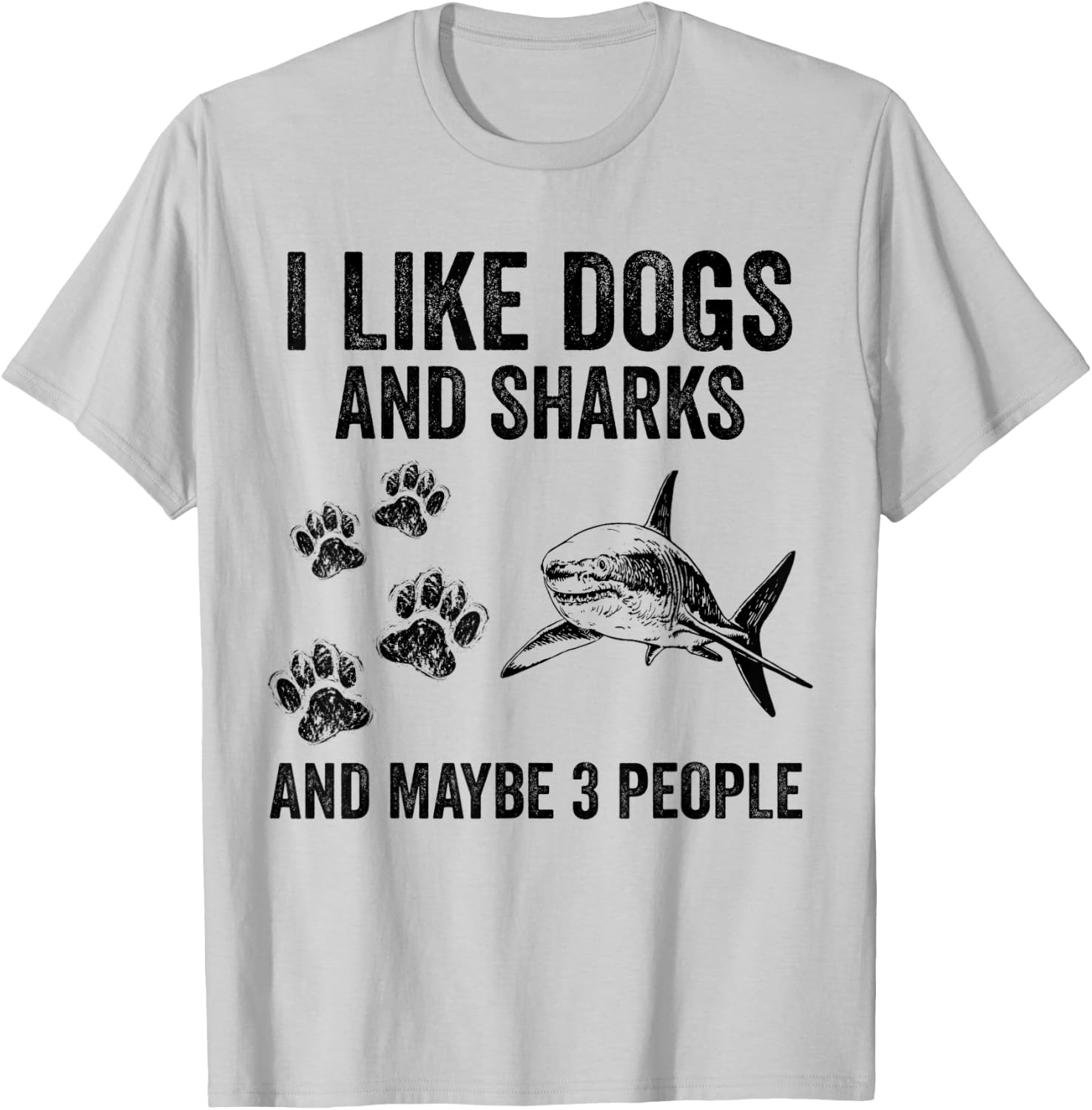 I Like Dogs And Sharks And Maybe 3 People T-Shirt - T-Shirt | Ash