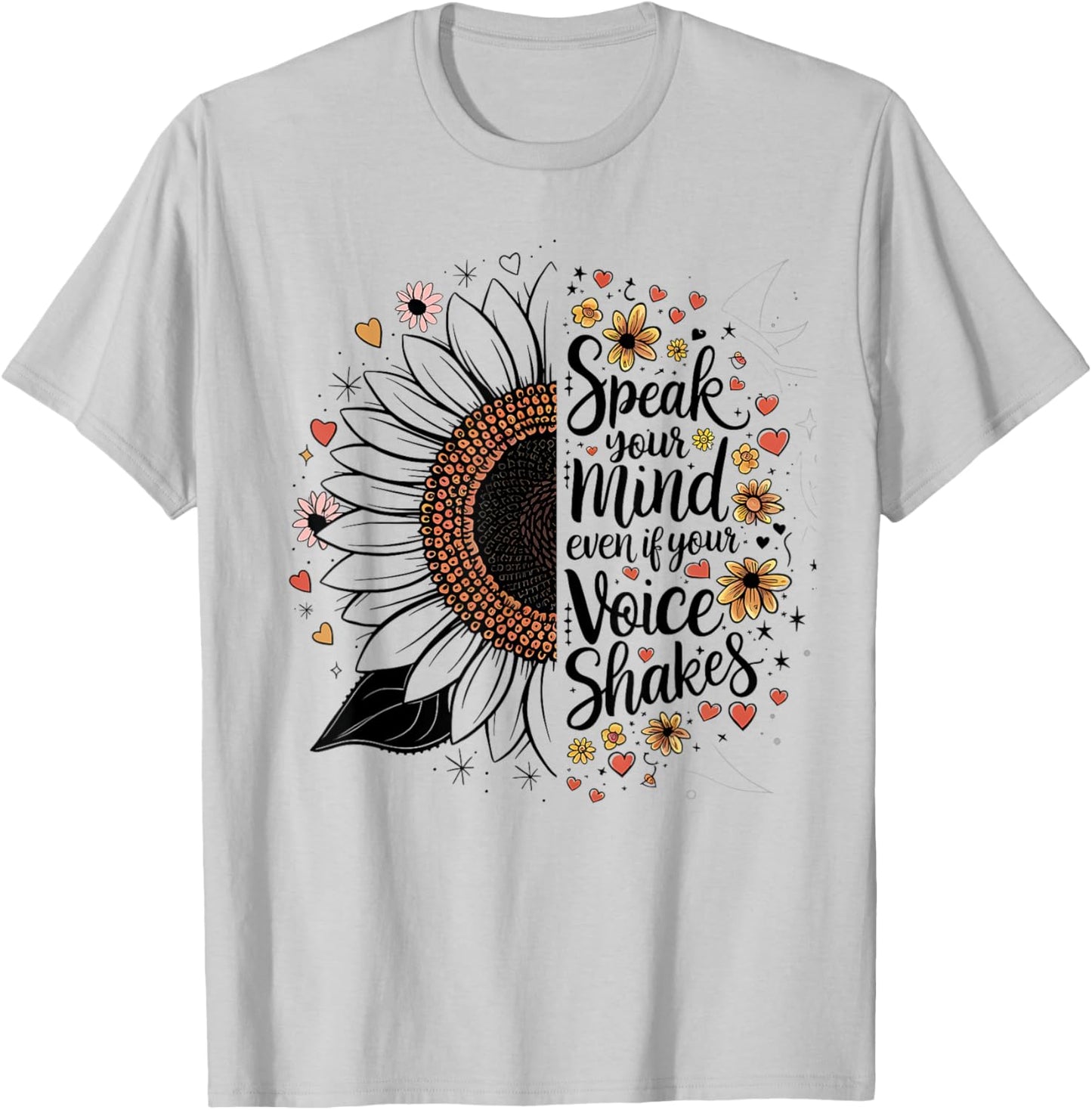 Sunflower Speak Your Mind Even If Your Voice Shakes T-Shirt - T-Shirt | Ash
