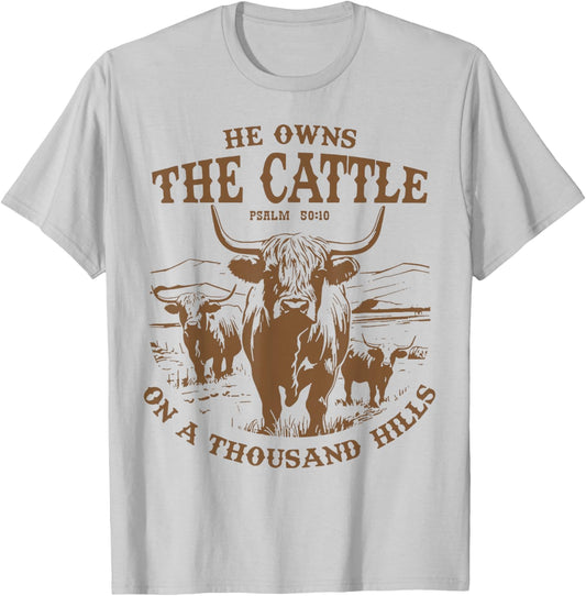 He Owns The Cattle On A Thousand Hills Highland Cattle Cow T-Shirt - T-Shirt | Ash