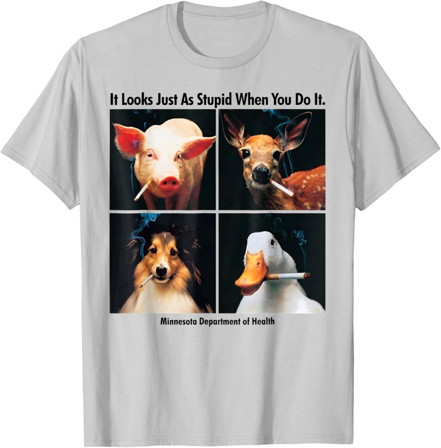 It Look Just As Stupid When You Do It Anti Smoking Animals T-Shirt - T-Shirt | Ash