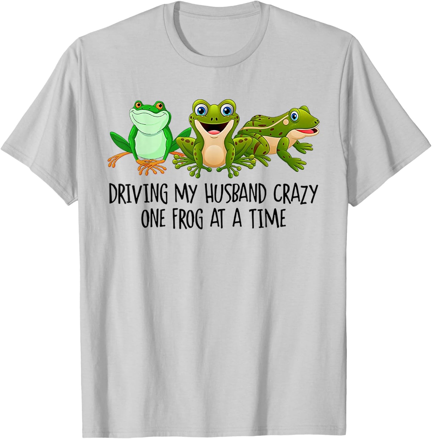 Driving My Husband Crazy One Frog At A Time T-Shirt - T-Shirt | Ash